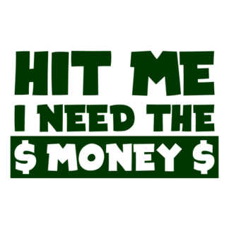 Hit Me I Need The Money Decal (Dark Green)